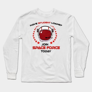 Funny United States Space Force student loan T shirt Long Sleeve T-Shirt